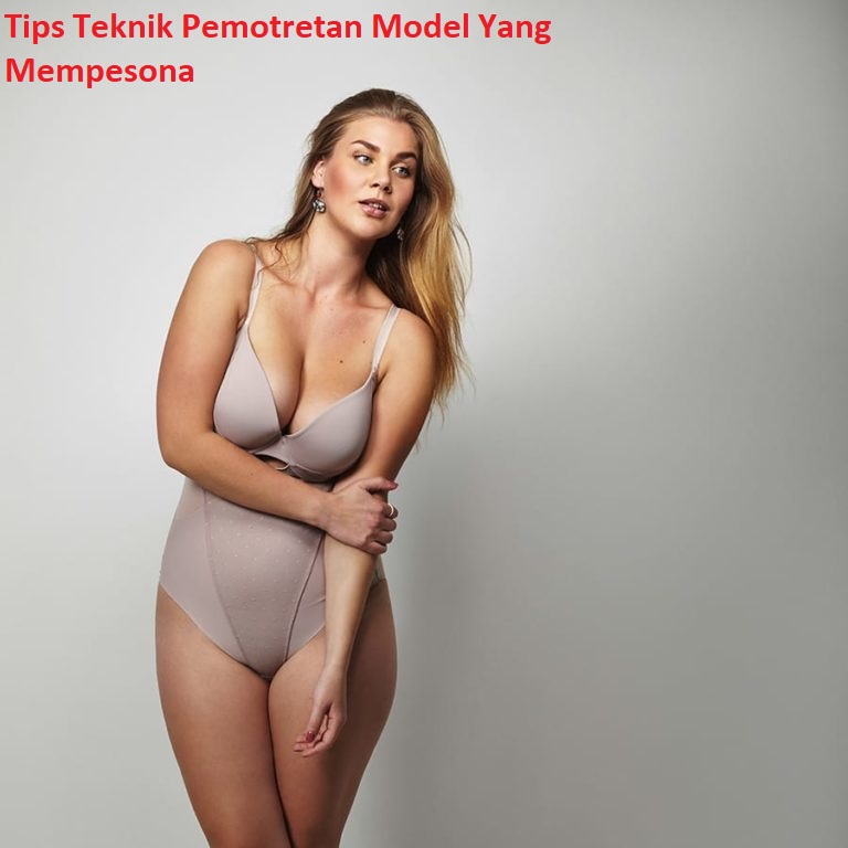 Tips Teknik Pemotretan Model Yang Mempesona