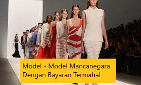 Model – Model Mancanegara Dengan Bayaran Termahal